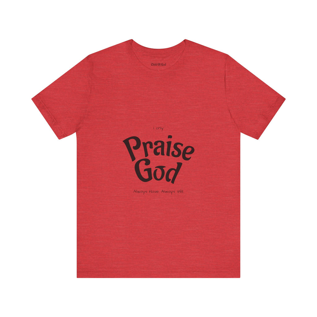 Praise God Unisex Jersey Tee