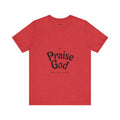 Praise God Unisex Jersey Tee