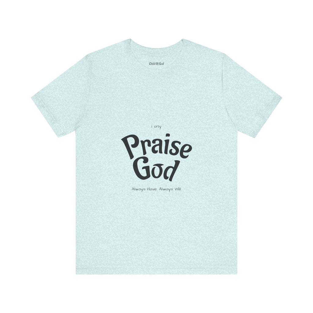Praise God Unisex Jersey Tee